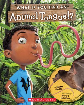 What If You Had an Animal Tongue!? (Library Edition) - Sandra Markle