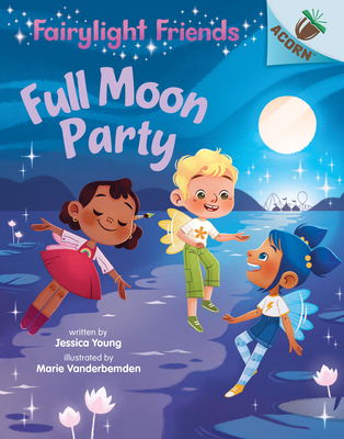 Full Moon Party: An Acorn Book (Fairylight Friends #3) (Library Edition), 3 - Jessica Young