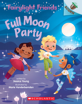 Full Moon Party: An Acorn Book (Fairylight Friends #3), 3 - Jessica Young