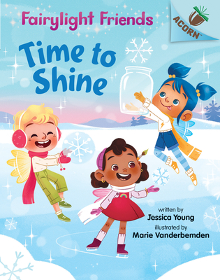 Time to Shine: An Acorn Book (Fairylight Friends #2) (Library Edition), 2 - Jessica Young