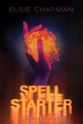 Spell Starter (a Caster Novel) - Elsie Chapman