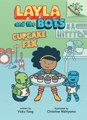 Cupcake Fix: A Branches Book (Layla and the Bots #3) (Library Edition), 3 - Vicky Fang