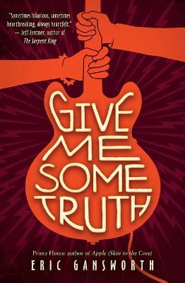 Give Me Some Truth - Eric Gansworth