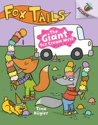 The Giant Ice Cream Mess: An Acorn Book (Fox Tails #3) (Library Edition), 3 - Tina K�gler