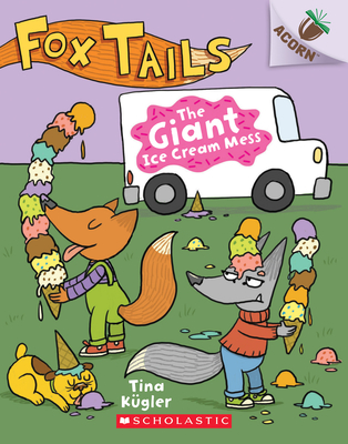 The Giant Ice Cream Mess: An Acorn Book (Fox Tails #3), 3 - Tina K�gler