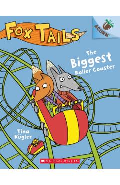 The Biggest Roller Coaster: An Acorn Book (Fox Tails #2), 2 - Tina Kgler