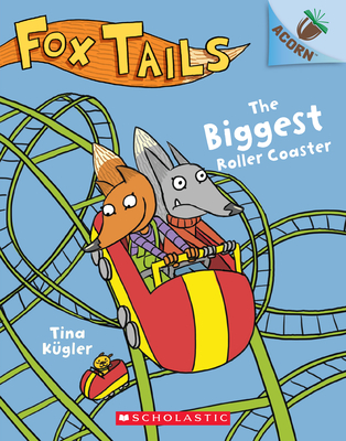 The Biggest Roller Coaster: An Acorn Book (Fox Tails #2), 2 - Tina K�gler