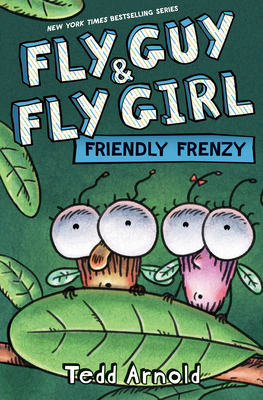 Fly Guy and Fly Girl: Friendly Frenzy - Tedd Arnold