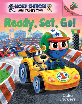 Ready, Set, Go!: An Acorn Book (Moby Shinobi and Toby Too! #3) (Library Edition) - Luke Flowers
