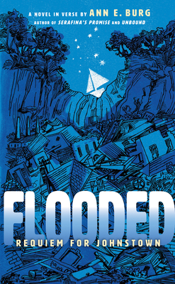 Flooded: Requiem for Johnstown - Ann E. Burg