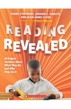 Reading Revealed: 50 Expert Teachers Share What They Do and Why They Do It - Diane Stephens