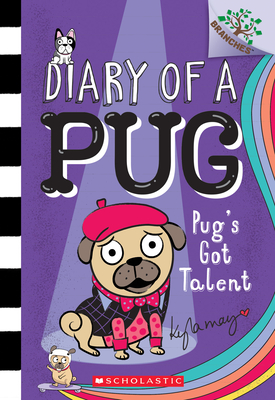 Pug's Got Talent: A Branches Book (Diary of a Pug #4), 4 - Kyla May