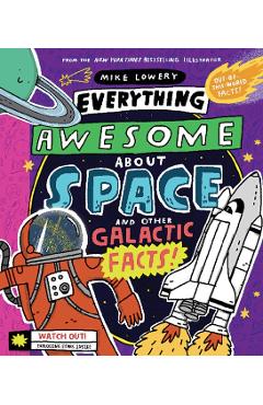 Everything Awesome about Space and Other Galactic Facts! - Mike Lowery