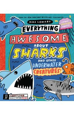 Everything Awesome about Sharks and Other Underwater Creatures! - Mike Lowery