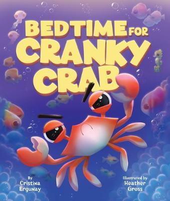 Bedtime for Cranky Crab - Cristina Ergunay