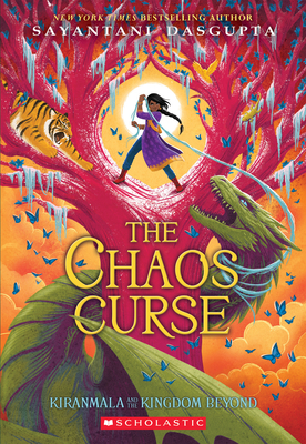 The Chaos Curse (Kiranmala and the Kingdom Beyond #3), 3 - Sayantani Dasgupta