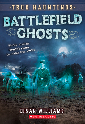 Battlefield Ghosts (True Hauntings #2) - Dinah Williams