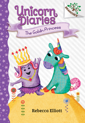 The Goblin Princess: A Branches Book (Unicorn Diaries #4) (Library Edition), 4 - Rebecca Elliott