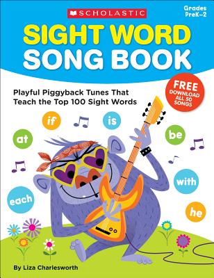 Sight Word Song Book: Playful Piggyback Tunes That Teach the Top 100 Sight Words - Liza Charlesworth