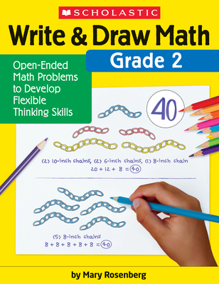 Write & Draw Math: Grade 2: Open-Ended Math Problems to Develop Flexible Thinking Skills - Mary Rosenberg