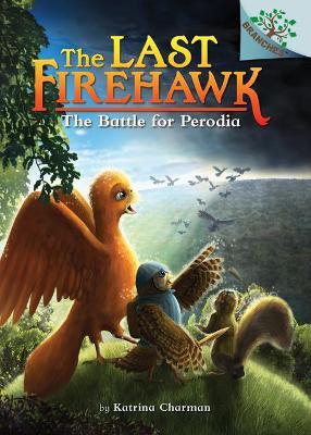 The Battle for Perodia: A Branches Book (the Last Firehawk #6) (Library Edition), 6 - Katrina Charman