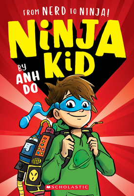 From Nerd to Ninja! (Ninja Kid #1) - Anh Do