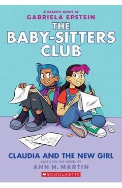 Coperta cărții Claudia and the New Girl (the Baby-Sitters Club Graphic Novel #9), 9 - Ann M. Martin