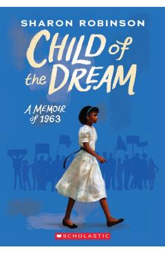 Child of the Dream (a Memoir of 1963) - Sharon Robinson
