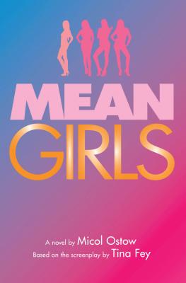 Mean Girls: A Novel - Micol Ostow