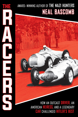 The Racers: How an Outcast Driver, an American Heiress, and a Legendary Car Challenged Hitler's Best (Scholastic Focus) - Neal Bascomb