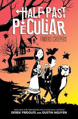 Finders Creepers (Half Past Peculiar, Book 1), 1 - Derek Fridolfs