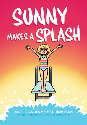 Sunny Makes a Splash - Jennifer L. Holm
