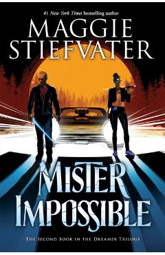 Mister Impossible (the Dreamer Trilogy #2), 2 - Maggie Stiefvater