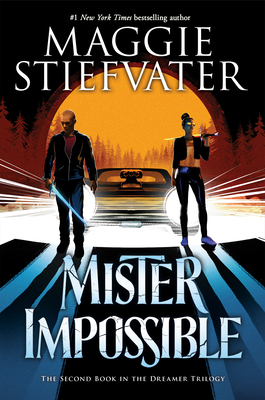 Mister Impossible (the Dreamer Trilogy #2), 2 - Maggie Stiefvater
