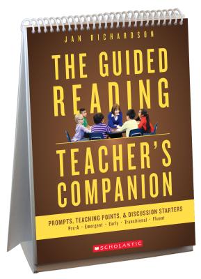 The Guided Reading Teacher's Companion: Prompts, Discussion Starters & Teaching Points - Jan Richardson