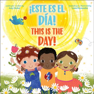This Is the Day! / �Este Es El D�a! (Bilingual) - Amy Parker