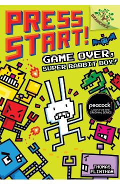 Game Over, Super Rabbit Boy!: A Branches Book (Press Start! #1) (Library Edition), 1 - Thomas Flintham