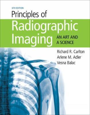 Principles of Radiographic Imaging: An Art and a Science - Richard R. Carlton