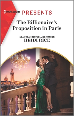 The Billionaire's Proposition in Paris: An Uplifting International Romance - Heidi Rice