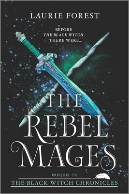 The Rebel Mages: A 2-In-1 Collection - Laurie Forest