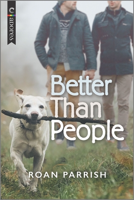 Better Than People: An LGBTQ Romance - Roan Parrish