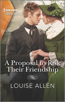 A Proposal to Risk Their Friendship - Louise Allen