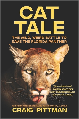 Cat Tale: The Wild, Weird Battle to Save the Florida Panther - Craig Pittman