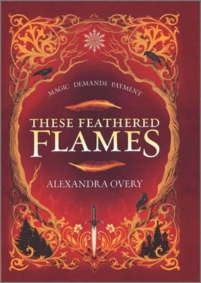These Feathered Flames - Alexandra Overy