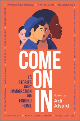 Come on in: 15 Stories about Immigration and Finding Home - Adi Alsaid