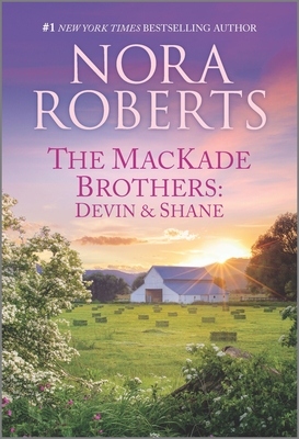 The Mackade Brothers: Devin & Shane - Nora Roberts