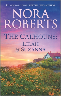 The Calhouns: Lilah and Suzanna - Nora Roberts