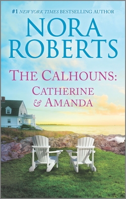 The Calhouns: Catherine and Amanda - Nora Roberts