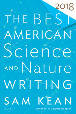 The Best American Science and Nature Writing 2018 - Sam Kean