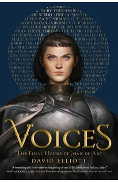 Poza produsului Voices: The Final Hours of Joan of Arc - David Elliott